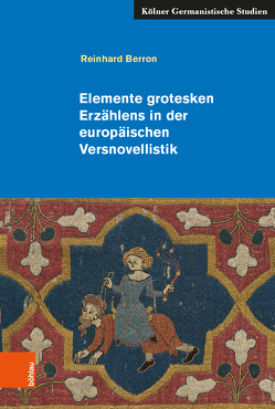 Elemente grotesken Erzählens in der europäischen Versnovellistik von Berron,  Reinhard, Blamberger,  Günter, Drux,  Rudolf, Kleinschmidt,  Erich, Ziegeler,  Hans-Joachim