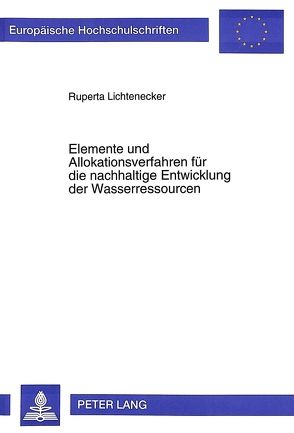 Elemente und Allokationsverfahren für die nachhaltige Entwicklung der Wasserressourcen von Lichtenecker,  Ruperta