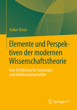 Elemente und Perspektiven der modernen Wissenschaftstheorie von Dreier,  Volker