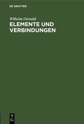 Elemente und Verbindungen von Ostwald,  Wilhelm