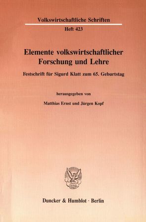 Elemente volkswirtschaftlicher Forschung und Lehre. von Ernst,  Matthias, Kopf,  Jürgen