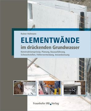 Elementwände im drückenden Grundwasser. von Hohmann,  Rainer