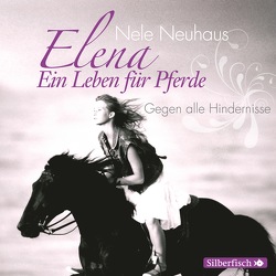 Elena 1: Elena – Ein Leben für Pferde: Gegen alle Hindernisse von Diverse, Neuhaus,  Nele