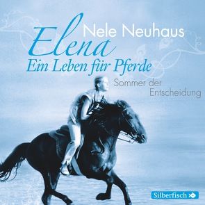 Elena 2: Elena – Ein Leben für Pferde: Sommer der Entscheidung von Diverse, Neuhaus,  Nele