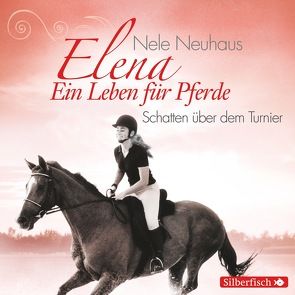 Elena 3: Elena – Ein Leben für Pferde: Schatten über dem Turnier von Diverse, Neuhaus,  Nele