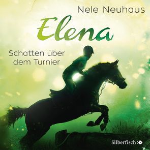 Elena 3: Elena – Ein Leben für Pferde: Schatten über dem Turnier von Diverse, Neuhaus,  Nele