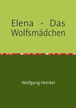 Elena – Das Wolfsmädchen von Heinkel,  Wolfgang