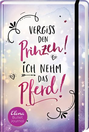 Elena – Ein Leben für Pferde: Vergiss den Prinzen! Ich nehm das Pferd! von Neuhaus,  Nele