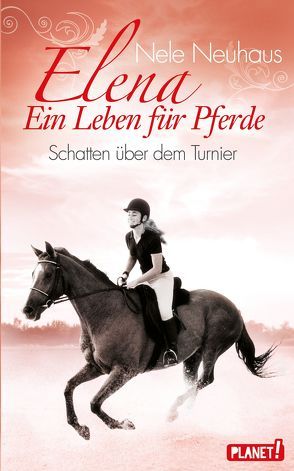 Elena – Ein Leben für Pferde 3: Schatten über dem Turnier von Barbara Ruprecht,  Zero Werbeagentur,  Zero Werbeagentur, Neuhaus,  Nele