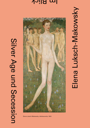 Elena Luksch-Makowsky. Silver Age und Secession von Chadzis,  Athina, Fellner,  Sabine, Klee,  Alexander, Rollig,  Stella, Rosenfeld,  Alla