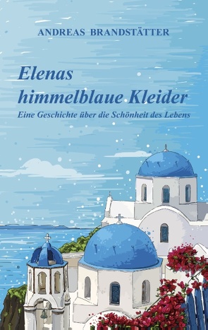 Elenas himmelblaue Kleider von Brandstätter,  Andreas