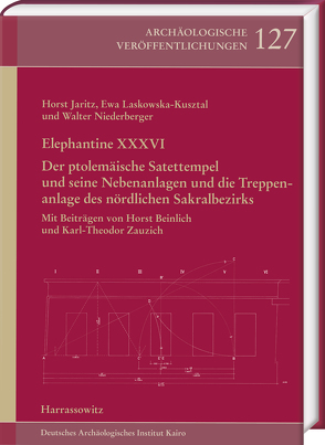 Elephantine XXXVI. Der ptolemäische Satettempel und seine Nebenanlagen und die Treppenanlage des nördlichen Sakralbezirks von Jaritz,  Horst, Laskowska-Kusztal,  Ewa, Niederberger,  Walter