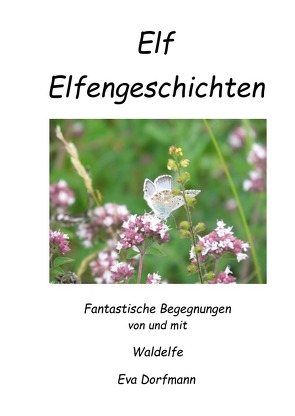 Elf Elfengeschichten von Dorfmann,  Eva