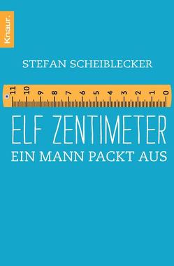 Elf Zentimeter von Scheiblecker,  Stefan