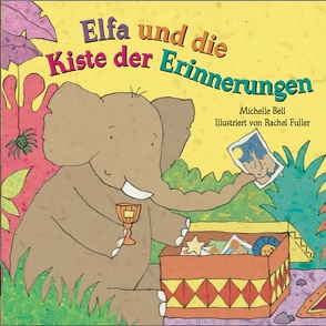 Elfa und die Kiste der Erinnerungen von Bell,  Michelle, Fuller,  Rachel, Neupert,  Tatjana