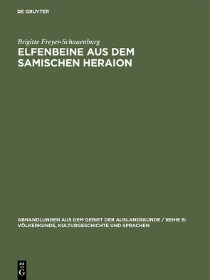 Elfenbeine aus dem samischen Heraion von Freyer-Schauenburg,  Brigitte