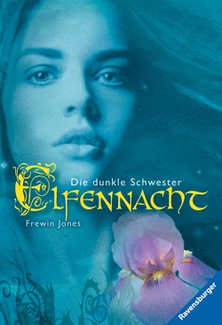 Elfennacht 3: Die dunkle Schwester von Jones,  Frewin, Rothfuss,  Ilse