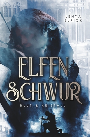 Elfenschwur 1: Blut & Kristall von Elrick,  Lenya