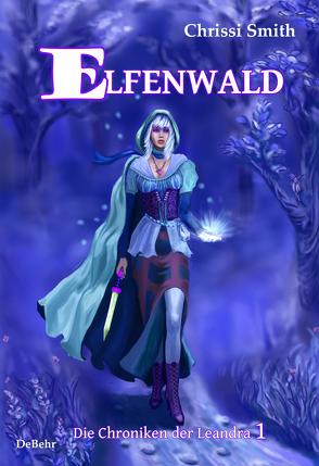Elfenwald – Die Chroniken der Leandra 1 von Smith,  Chrissi