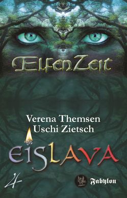 Elfenzeit 4: Eislava von Themsen,  Verena, Zietsch,  Uschi