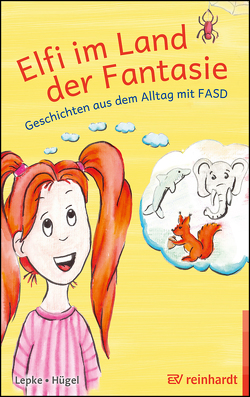 Elfi im Land der Fantasie von Hügel,  Britta, Lepke,  Katrin, Weiß,  Sascha Peter