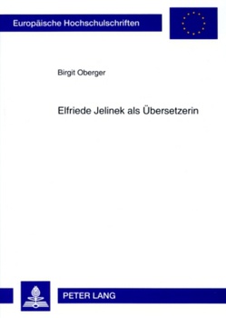 Elfriede Jelinek als Übersetzerin von Oberger,  Birgit
