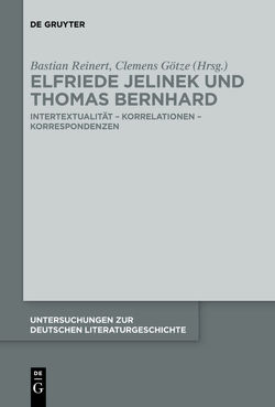 Elfriede Jelinek und Thomas Bernhard von Götze,  Clemens, Reinert,  Bastian