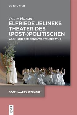 Elfriede Jelineks Theater des (Post-)Politischen von Husser,  Irene