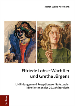 Elfriede Lohse-Wächtler und Grethe Jürgens von Waike-Koormann,  Maren