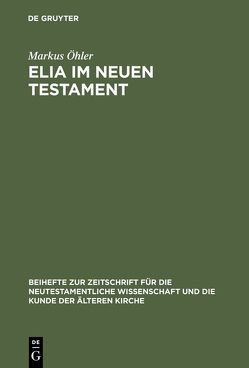 Elia im Neuen Testament von Öhler,  Markus