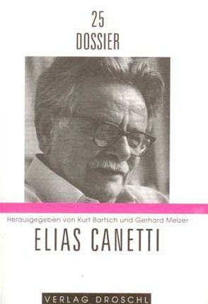 Elias Canetti von Bartsch,  Kurt, Deutsch-Schreiner,  Evelyn, Durzak,  Manfred, Fetz,  Bernhard, Foell,  Christie, Hanuschek,  Sven, Kaszynski,  Stefan, Melzer,  Gerhard, Wirtz,  Irmgard