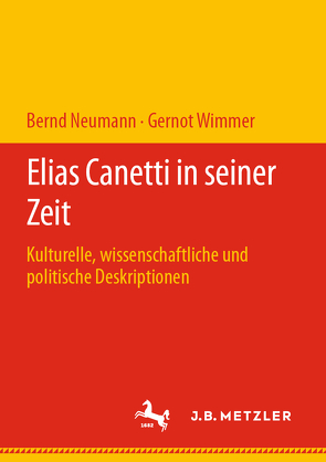 Elias Canetti in seiner Zeit von Neumann,  Bernd, Wimmer,  Gernot