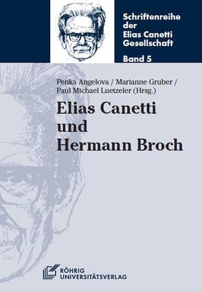 Elias Canetti und Hermann Broch von Angelova,  Penka, Gruber,  Marianne, Luetzeler,  Paul M