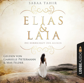 Elias & Laia – Die Herrschaft der Masken von Felder,  Max, Pietermann,  Gabrielle, Tahir,  Sabaa