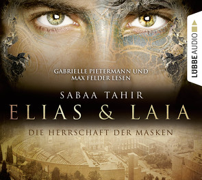 Elias & Laia – Die Herrschaft der Masken von Felder,  Max, Imgrund,  Barbara, Matern,  Andy, Pietermann,  Gabrielle, Tahir,  Sabaa