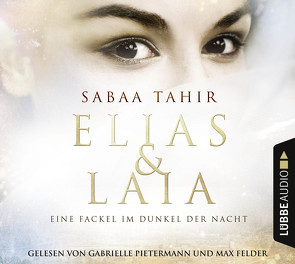 Elias & Laia – Eine Fackel im Dunkel der Nacht von Felder,  Max, Imgrund,  Barbara, Pietermann,  Gabrielle, Tahir,  Sabaa