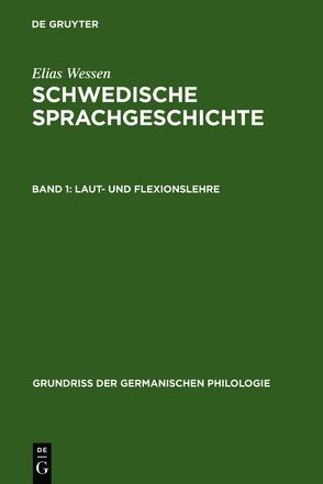 Elias Wessen: Schwedische Sprachgeschichte / Laut- und Flexionslehre von Öhmann,  Suzanne, Wessen,  Elias