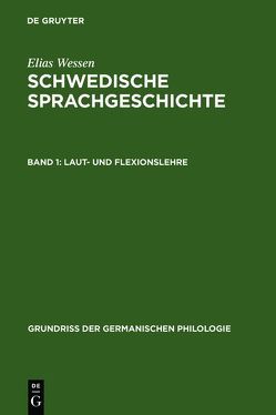 Elias Wessen: Schwedische Sprachgeschichte / Laut- und Flexionslehre von Öhmann,  Suzanne, Wessen,  Elias