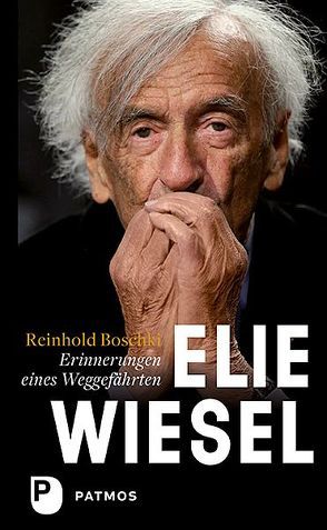 Elie Wiesel – ein Leben gegen das Vergessen von Boschki,  Reinhold