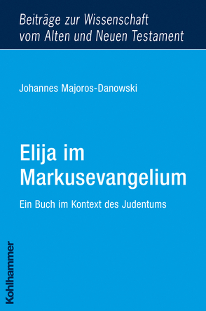 Elija im Markusevangelium von Majoros-Danowski,  Johannes