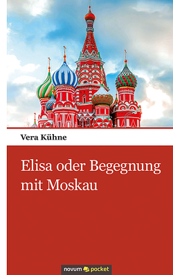 Elisa oder Begegnung mit Moskau von Kühne,  Vera
