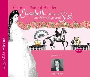 Elisabeth (CD) von Höfferer,  Sissy, Praschl-Bichler,  Gabriele