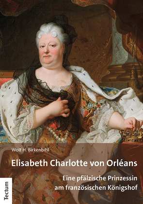 Elisabeth Charlotte von Orléans von Birkenbihl,  Wolf H.