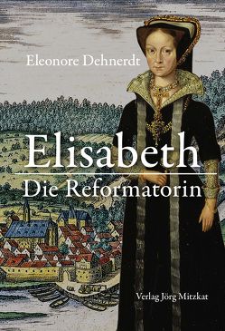 Elisabeth – Die Reformatorin von Dehnerdt,  Eleonore