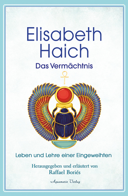 Elisabeth Haich – Das Vermächtnis von Boriés,  Raffael, Haich,  Elisabeth