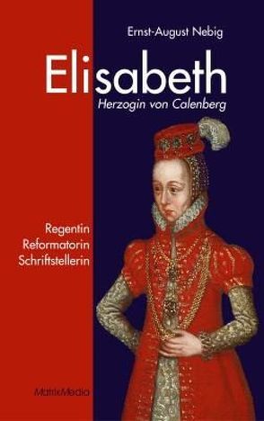 Elisabeth Herzogin von Calenberg von Nebig,  Ernst A