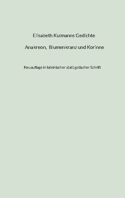 Elisabeth Kulmanns Gedichte – Anakreon, Blumenkranz und Korinne von Monnerat,  Roger
