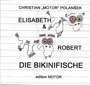 ELISABETH & ROBERT DIE BIKINIFISCHE von Polansek,  Christian