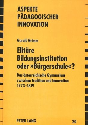Elitäre Bildungsinstitution oder «Bürgerschule»? von Grimm,  Gerald