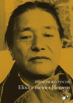 Elixier meines Herzens von Rinpoche,  Dudjom